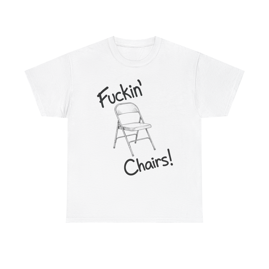 Fuckin' Chairs!