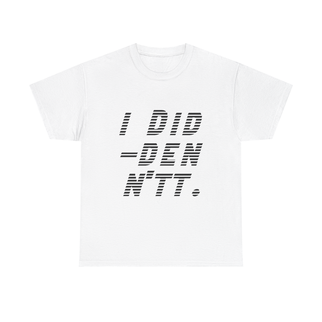 I Did-denn'tt